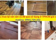Thu mua sàn gỗ cũ giá cao tại HCM và các tỉnh lân cận