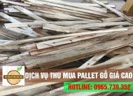 Thu mua pallet, gỗ vụn GIÁ CAO tại miền nam - Lh: 0965.739.352